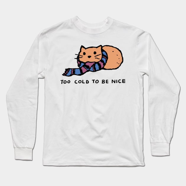 Too Cold To Be Nice Long Sleeve T-Shirt by FoxShiver